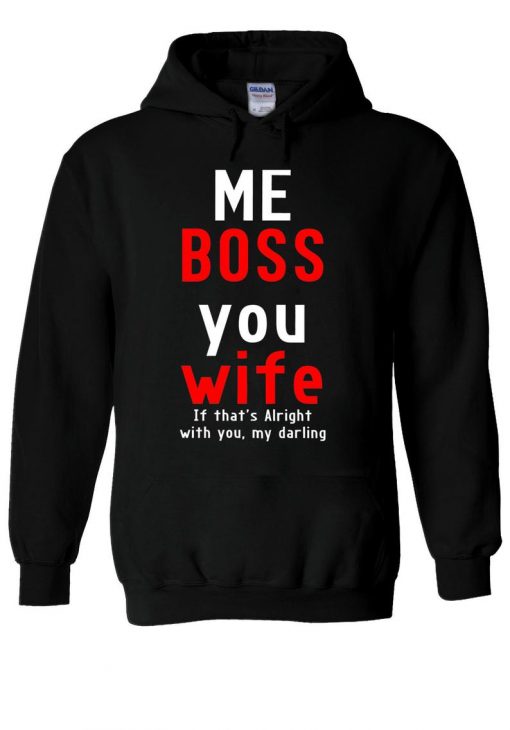 Me BOSS You WIFE If That’s Alright With You Hoodie DB