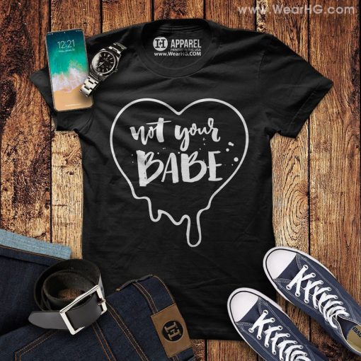 Not Your Babe Shirt DB