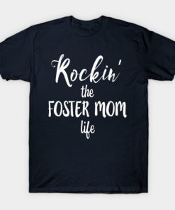 ROCKIN’ THE FOSTER MOM LIFE Funny Mother T-Shirt DB