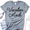 Vacation mode T shirt