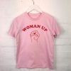 Woman up T Shirt