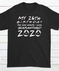 Customizable - Quarantine Birthday Shirt - Friends Shirt Quarantine - 2020 Birthday T-Shirt DB