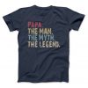 PAPA The Man The Myth The Legend T-Shirt ''Name Can Be Customized'' The Man The Myth The Legend, Papa, Papa Gift, Father's Day T-Shirt DB