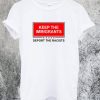 Keep The Immigrants Deport The Racist T-Shirt