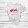 Girls Just Wanna Have Funding T-Shirt