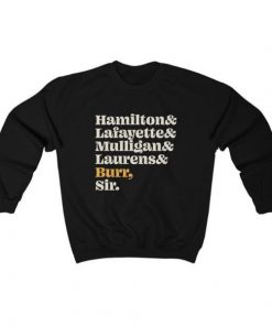 Hamilton Lafayette Mulligan Laurens Burr Sir Sweatshirt