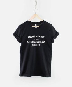 Proud Member Of The National Sarcasm Society T-Shirt