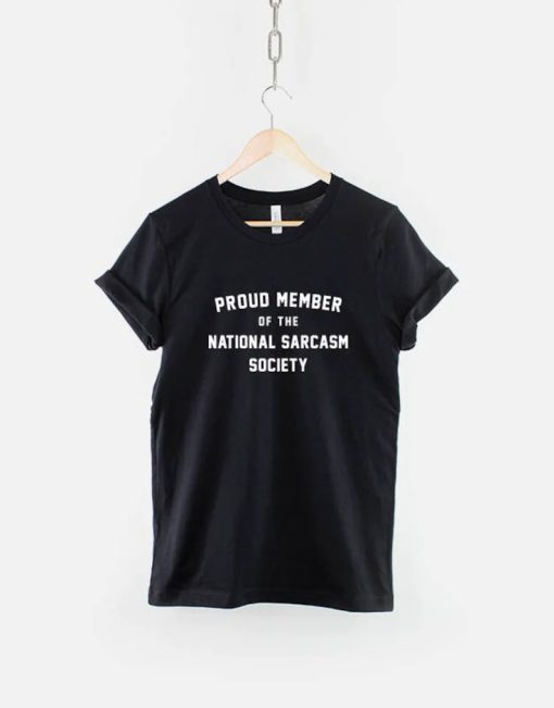 Proud Member Of The National Sarcasm Society T-Shirt