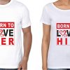 BORN TO LOVE COUPLE TSHIRT THD