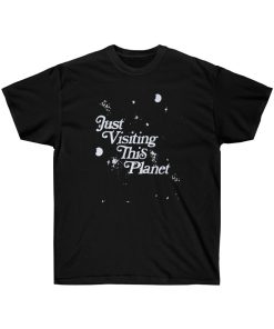 Just Visiting This Planet T Shirt thd