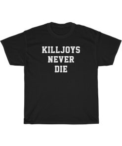 Killjoys Never Die T-shirt thd