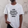 Led Bloody Zeppelin That_s Who TShirt Stairway to Heaven TShirt