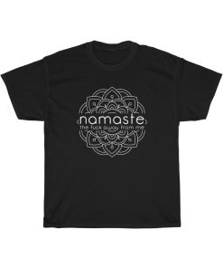 Namaste The Fuck Away From Me T-shirt THD