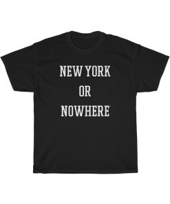 New York Or Nowhere T-Shirt THD