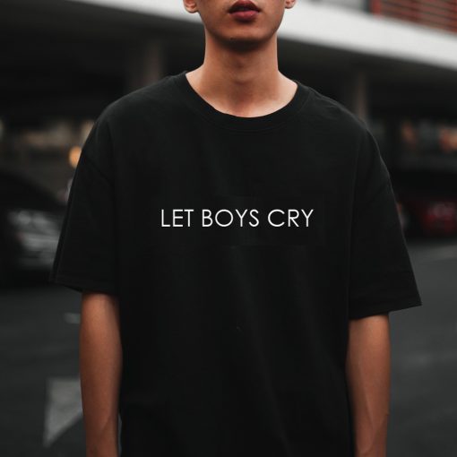 Let Boys Cry T shirt