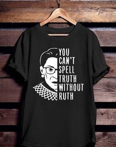 YOU CAN'T SPELL TRUTH WITHOUT RUTH TSHIRT THD