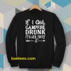 If I get campfire drunk it’s her fault camping outdoor Sweatshirt