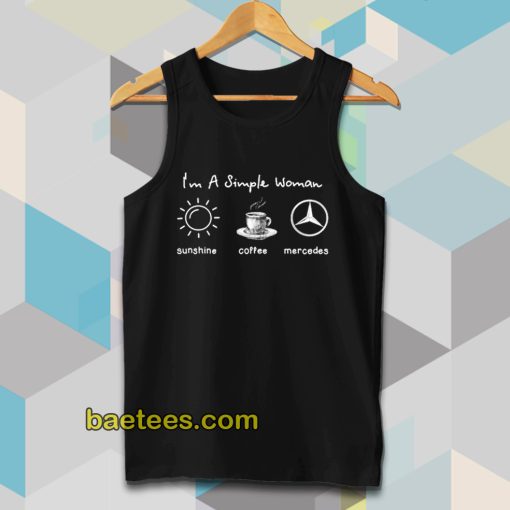 I'm simple woman like sunshine coffee and Mercedes Tanktop