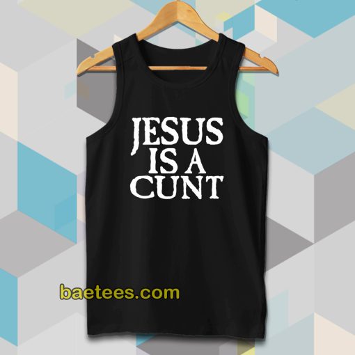 Jesus is a Cunt Tanktop