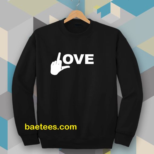 Love Middle Finger Logo Sweatshirt