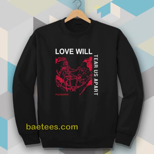 Love Will Tear Us Apart Unisex Sweatshirt