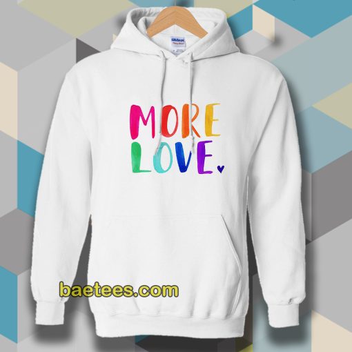 More Love Hoodie