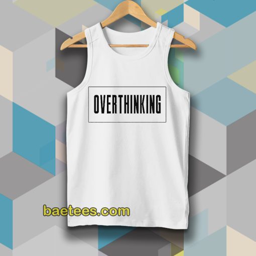 Overthinking Tanktop