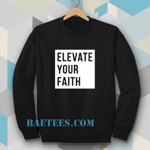 Elevate Your Faith Christian Sweatshirt