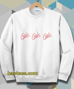 Girls girls girls Sweatshirt
