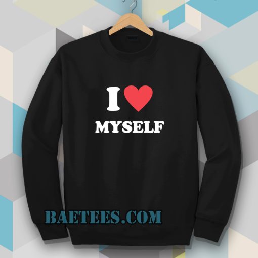 I Love Myself Sweatshirt