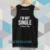 I'm Not Single I Have a Dog Tanktop