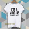 I'm a Virgin Quote Tshirt