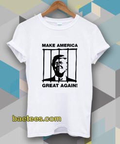 Send Trump To Prison Make America Great Again T-Shirt