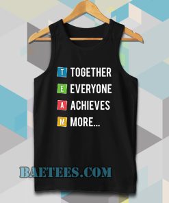 Together Everyone Achieves More tanktop