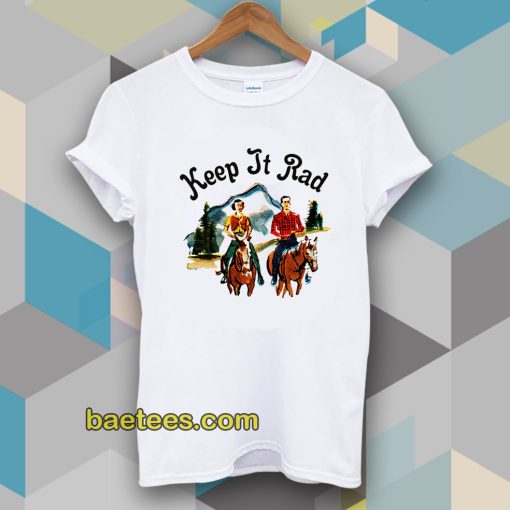 keep it rad t-shirt