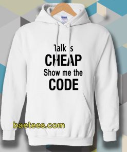 talk is cheap show me the code Hoodie