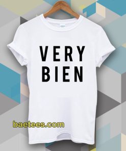 very bien tshirt