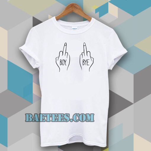 Boy Bye fuck T-Shirts white