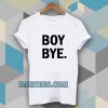 Boy bye white T-shirt