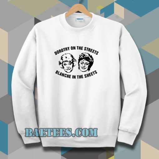 Dorothy On The Streets Blanche In The Sheets Sweatshirt