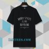 Harry styles is my boyfriend Tshirt