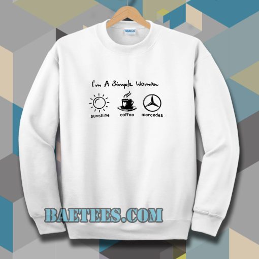 I’m simple woman like sunshine coffee and Mercedes Sweatshirt