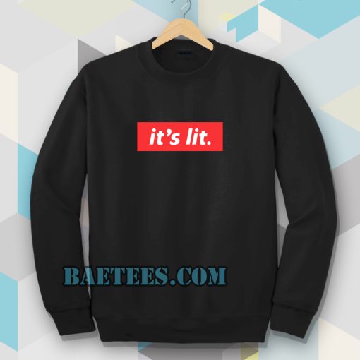 It's Lit black Sweatshirt