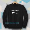 Just Can Not Funny Parody Sweatshirt