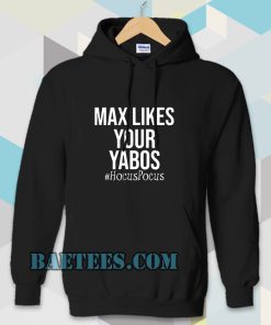 Max Likes Your Yabos Hoodie