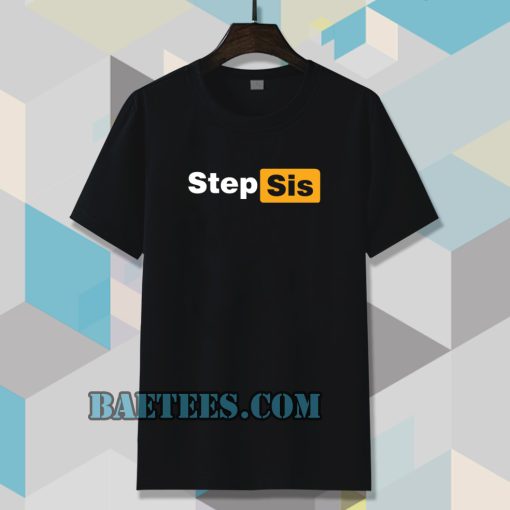 STEP SIS Porn hub Tshirt