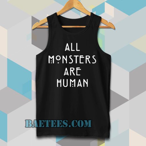 all monsters are human Tanktop