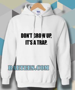 don't grow up Hoodie