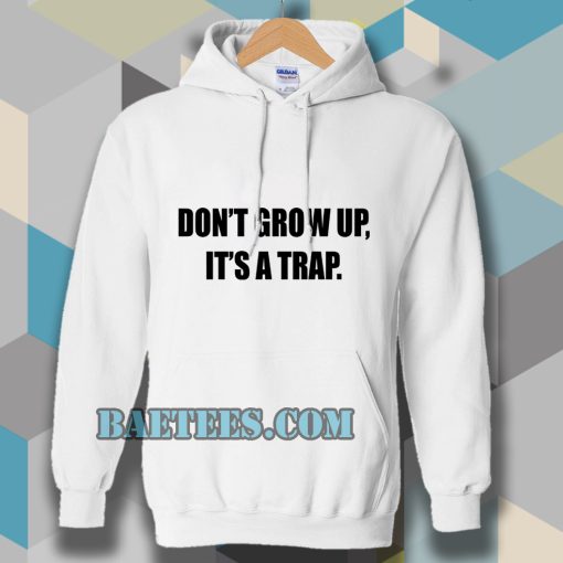 don't grow up Hoodie