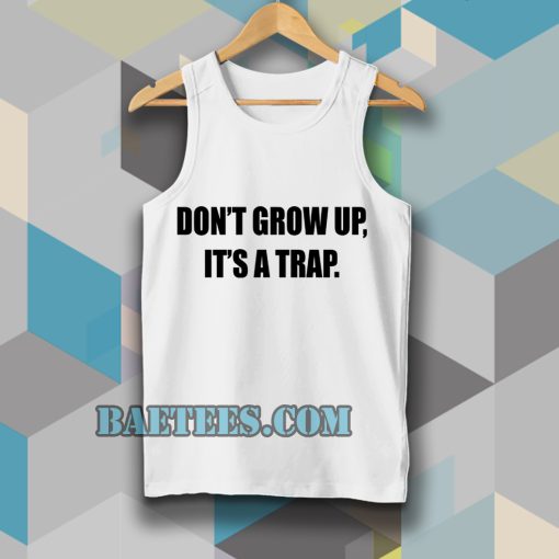 don't grow up tanktop